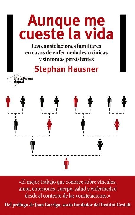 AUNQUE ME CUESTE LA VIDA LAS CONSTELACIONES FAMILIARES EN CASOS DE ENFERMEDADES CRÓNICAS Y SÍNTOMAS PERSI | 9788417002855 | HAUSNER,STEPHAN | Libreria Geli - Librería Online de Girona - Comprar libros en catalán y castellano