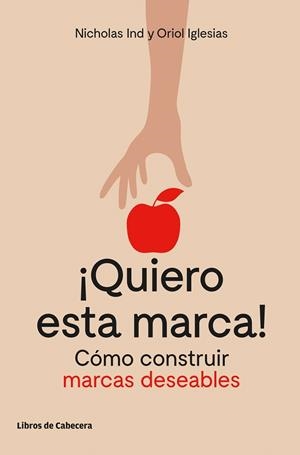 QUIERO ESTA MARCA! CÓMO CONSTRUIR MARCAS DESEABLES | 9788494660023 | IND,NICHOLAS/IGLESIAS,ORIOL | Libreria Geli - Librería Online de Girona - Comprar libros en catalán y castellano