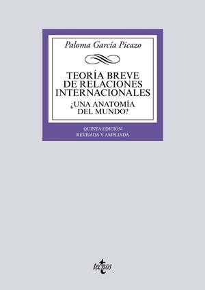 TEORÍA BREVE DE RELACIONES INTERNACIONALES(5ª EDICION 2017) | 9788430972111 | GARCÍA PICAZO,PALOMA | Libreria Geli - Librería Online de Girona - Comprar libros en catalán y castellano