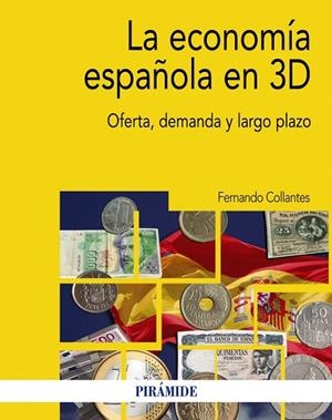 LA ECONOMÍA ESPAÑOLA EN 3D | 9788436837803 | COLLANTES,FERNANDO | Llibreria Geli - Llibreria Online de Girona - Comprar llibres en català i castellà
