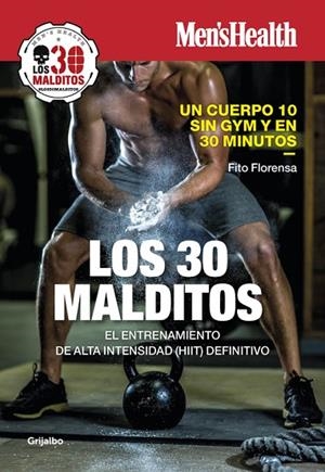 LOS 30 MALDITOS.EL ENTRENAMIENTO DE ALTA INTENSIDAD (HIIT) DEFINITIVO | 9788416895199 | MEN'S HEALTH/FLORENSA,FITO | Llibreria Geli - Llibreria Online de Girona - Comprar llibres en català i castellà