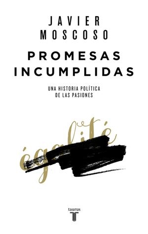PROMESAS INCUMPLIDAS.UNA HISTORIA POLÍTICA DE LAS PASIONES | 9788430618156 | MOSCOSO,JAVIER  | Llibreria Geli - Llibreria Online de Girona - Comprar llibres en català i castellà