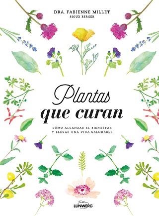 PLANTAS QUE CURAN | 9788416890330 | MILLET,FABIENNE MILLET | Libreria Geli - Librería Online de Girona - Comprar libros en catalán y castellano
