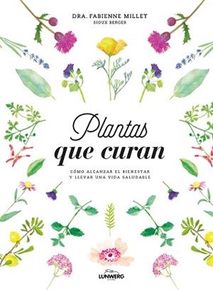 PLANTAS QUE CURAN | 9788416890330 | MILLET,FABIENNE MILLET | Libreria Geli - Librería Online de Girona - Comprar libros en catalán y castellano