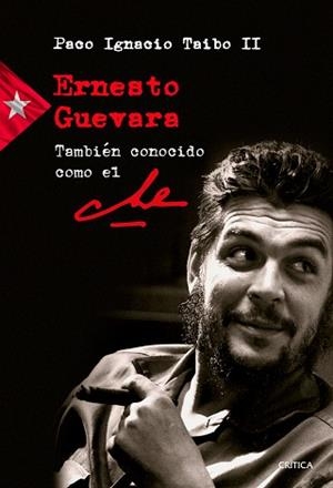 ERNESTO GUEVARA TAMBIéN CONOCIDO COMO EL CHE | 9788417067281 | TAIBO II,PACO IGNACIO | Libreria Geli - Librería Online de Girona - Comprar libros en catalán y castellano