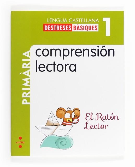 LENGUA CASTELLANA(PRIMER DE PRIMÀRIA.DESTRESES BÀSIQUES.EL RATON LECTOR.COMPRENSION LECTORA) | 9788466132565 | GONZáLEZ PARRA, Mª ROSARIO/MARTí ORRIOLS, MERITXELL | Libreria Geli - Librería Online de Girona - Comprar libros en catalán y castellano