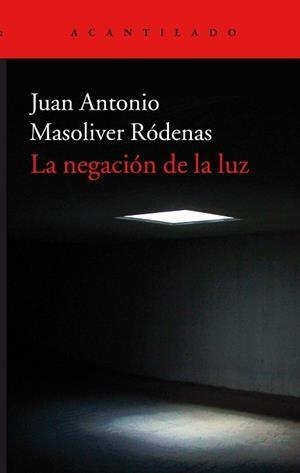 LA NEGACION DE LA LUZ | 9788416748600 | MASOLIVER RÓDENAS,JUAN ANTONIO | Libreria Geli - Librería Online de Girona - Comprar libros en catalán y castellano