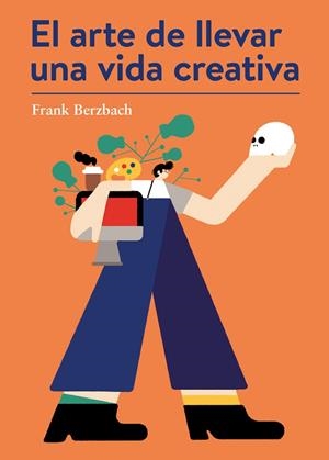 EL ARTE DE LLEVAR UNA VIDA CREATIVA | 9788425230431 | BERZBACH,FRANK | Llibreria Geli - Llibreria Online de Girona - Comprar llibres en català i castellà