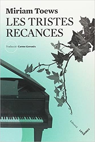 LES TRISTES RECANCES | 9788494677526 | TOEWS,MIRIAM | Llibreria Geli - Llibreria Online de Girona - Comprar llibres en català i castellà