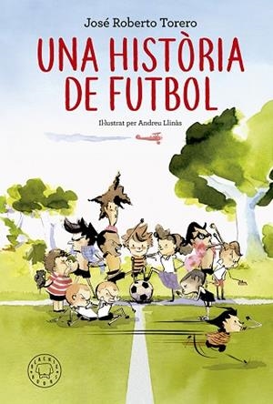 UNA HISTÒRIA DE FUTBOL(CATALÀ) | 9788417059200 | TORERO,JOSÉ ROBERTO | Libreria Geli - Librería Online de Girona - Comprar libros en catalán y castellano