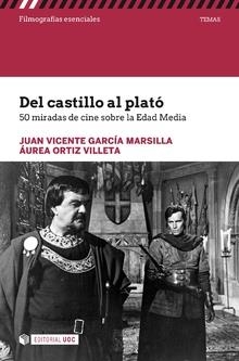 DEL CASTILLO AL PLATÓ.50 MIRADAS DE CINE SOBRE LA EDAD MEDIA | 9788491168942 | GARCÍA MARSILLA,JUAN VICENTE/ORTIZ VILLETA,ÁUREA | Libreria Geli - Librería Online de Girona - Comprar libros en catalán y castellano