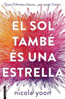 EL SOL TAMBÉ ÉS UNA ESTRELLA | 9788416716524 | YOON,NICOLA | Libreria Geli - Librería Online de Girona - Comprar libros en catalán y castellano