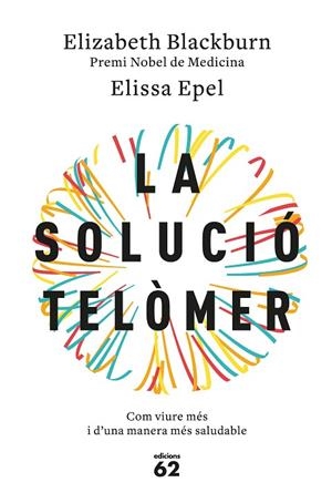LA SOLUCIÓ TELÒMER.COM VIURE MÉS I D'UNA MANERA MÉS SALUDABLE | 9788429776140 | BLACKBURN,ELIZABETH/EPEL,ELISSA | Llibreria Geli - Llibreria Online de Girona - Comprar llibres en català i castellà