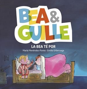 BEA & GUILLE-3.LA BEA TÉ POR  | 9788424660741 | MENÉNDEZ-PONTE,MARÍA | Llibreria Geli - Llibreria Online de Girona - Comprar llibres en català i castellà