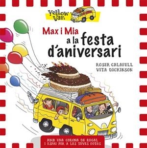 YELLOW VAN.MAX I MIA A LA FESTA D'ANIVERSARI | 9788424660710 | DICKINSON,VITA | Llibreria Geli - Llibreria Online de Girona - Comprar llibres en català i castellà