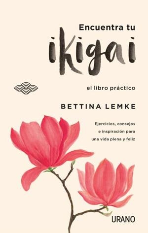 ENCUENTRA TU IKIGAI.EL LIBRO PRÁCTICO | 9788416720064 | LEMKE,BETTINA | Libreria Geli - Librería Online de Girona - Comprar libros en catalán y castellano