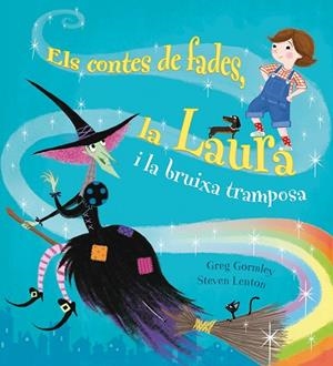 ELS CONTES DE FADES,LA LAURA I LA BRUIXA TRAMPOSA | 9788491450443 | GORMLEY,GREG | Libreria Geli - Librería Online de Girona - Comprar libros en catalán y castellano