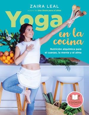 YOGA EN LA COCINA.NUTRICIÓN ALQUÍMICA PARA EL CUERPO,LA MENTE Y EL ALMA | 9788479539801 | LEAL,ZAIRA | Libreria Geli - Librería Online de Girona - Comprar libros en catalán y castellano