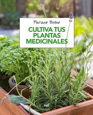 CULTIVA TUS PLANTAS MEDICINALES | 9788491180913 | BUENO,MARIANO | Llibreria Geli - Llibreria Online de Girona - Comprar llibres en català i castellà