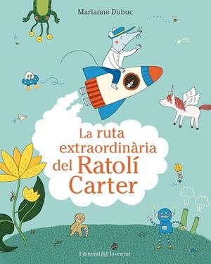 LA RUTA EXTRAORDINÀRIA DEL RATOLÍ CARTER | 9788426144553 | DUBUC,MARIANNE | Llibreria Geli - Llibreria Online de Girona - Comprar llibres en català i castellà