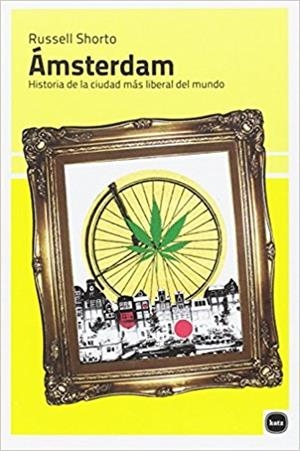ÁMSTERDAM.HISTORIA DE LA CIUDAD MÁS LIBERAL DEL MUNDO | 9788415917250 | SHORTO, RUSSELL | Libreria Geli - Librería Online de Girona - Comprar libros en catalán y castellano