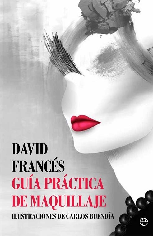 GUíA PRáCTICA DE MAQUILLAJE | 9788491641070 | FRANCÉS,DAVID | Libreria Geli - Librería Online de Girona - Comprar libros en catalán y castellano