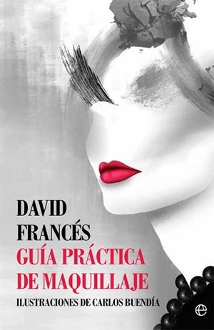 GUíA PRáCTICA DE MAQUILLAJE | 9788491641070 | FRANCÉS,DAVID | Llibreria Geli - Llibreria Online de Girona - Comprar llibres en català i castellà