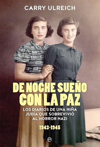 DE NOCHE SUEÑO CON LA PAZ LOS DIARIOS DE UNA NIÑA JUDÍA QUE SOBREVIVIÓ AL HORROR NAZI (1943-1945) | 9788491640837 | ULREICH,CARRY | Libreria Geli - Librería Online de Girona - Comprar libros en catalán y castellano