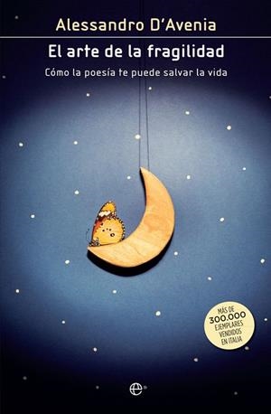 EL ARTE DE LA FRAGILIDAD CÓMO LA POESÍA TE PUEDE SALVAR LA VIDA | 9788491640851 | D'AVENIA,ALESSANDRO | Llibreria Geli - Llibreria Online de Girona - Comprar llibres en català i castellà