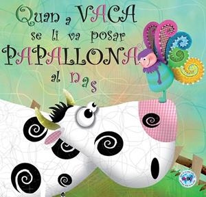 QUAN A VACA SE LI VA POSAR PAPALLONA AL NAS | 9788494069024 | RICO CALLEJA,SUSANA | Llibreria Geli - Llibreria Online de Girona - Comprar llibres en català i castellà