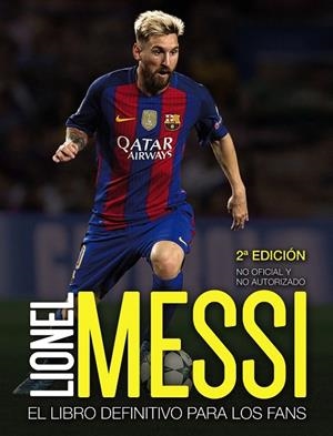LIONEL MESSI EL LIBRO DEFINITIVO PARA LOS FANS. SEGUNDA EDICIÓN | 9788441539181 | PEREZ,MIKE | Llibreria Geli - Llibreria Online de Girona - Comprar llibres en català i castellà
