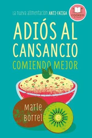 ADIÓS AL CANSANCIO COMIENDO MEJOR LA  NUEVA ALIMENTACIÓN ANTI-FATIGA | 9788479539856 | BORREL,MARIE | Libreria Geli - Librería Online de Girona - Comprar libros en catalán y castellano