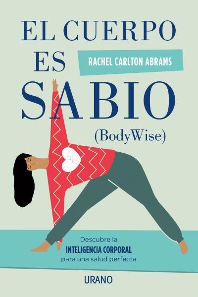 EL CUERPO ES SABIO DESCUBRA LA INTELIGENCIA CORPORAL PARA UNA SALUD PERFECTA | 9788479539900 | CARLTON ABRAMS,RACHEL | Libreria Geli - Librería Online de Girona - Comprar libros en catalán y castellano