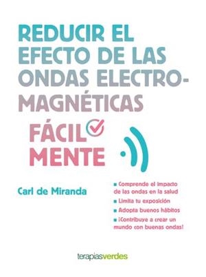 REDUCIR EL EFECTO DE LAS ONDAS ELECTROMAGNéTICAS FáCILMENTE | 9788416972180 | MIRANDA,CARL | Llibreria Geli - Llibreria Online de Girona - Comprar llibres en català i castellà