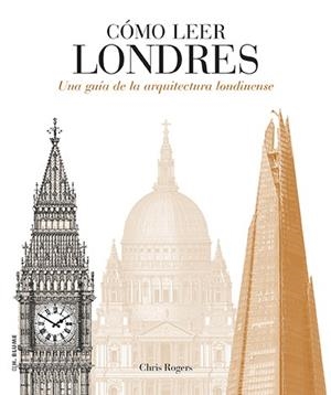 CÓMO LEER LONDRES.UNA GUÍA DE LA ARQUITECTURA LONDINENSE | 9788496669536 | ROGERS,CHRIS | Llibreria Geli - Llibreria Online de Girona - Comprar llibres en català i castellà