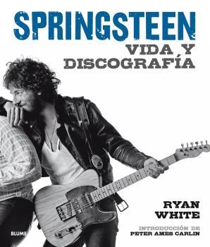 BRUCE SPRINGSTEEN.VIDA Y DISCOGRAFÍA | 9788416965410 | WHITE,RYAN/AMES CARLIN,PETER | Libreria Geli - Librería Online de Girona - Comprar libros en catalán y castellano