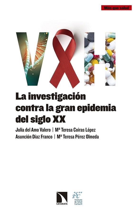 VIH.LA INVESTIGACIÓN CONTRA LA GRAN EPIDEMIA DEL SIGLO XX | 9788490973608 | DEL AMO VALERO,JULIA/COIRAS LÓPEZ,MARIA TERESA/DÍAZ FRANCO,ASUNCIÓN/PÉREZ OLMEDA,MARIA TERESA | Libreria Geli - Librería Online de Girona - Comprar libros en catalán y castellano