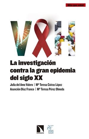 VIH.LA INVESTIGACIÓN CONTRA LA GRAN EPIDEMIA DEL SIGLO XX | 9788490973608 | DEL AMO VALERO,JULIA/COIRAS LÓPEZ,MARIA TERESA/DÍAZ FRANCO,ASUNCIÓN/PÉREZ OLMEDA,MARIA TERESA | Libreria Geli - Librería Online de Girona - Comprar libros en catalán y castellano