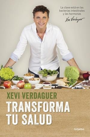 TRANSFORMA TU SALUD.LA CLAVE ESTÁ EN LAS BACTERIAS INTESTINALES Y LAS HORMONAS | 9788425353826 | VERDAGUER,XEVI | Libreria Geli - Librería Online de Girona - Comprar libros en catalán y castellano