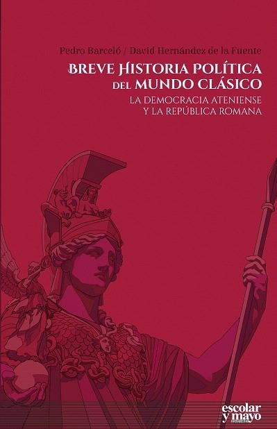 BREVE HISTORIA POLÍTICA DEL MUNDO CLÁSICO.LA DEMOCRACIA ATENIENSE Y LA REPÚBLICA ROMANA | 9788416020973 | HERNÁNDEZ DE LA FUENTE,DAVID/BARCELÓ BARCELÓ,PEDRO | Libreria Geli - Librería Online de Girona - Comprar libros en catalán y castellano
