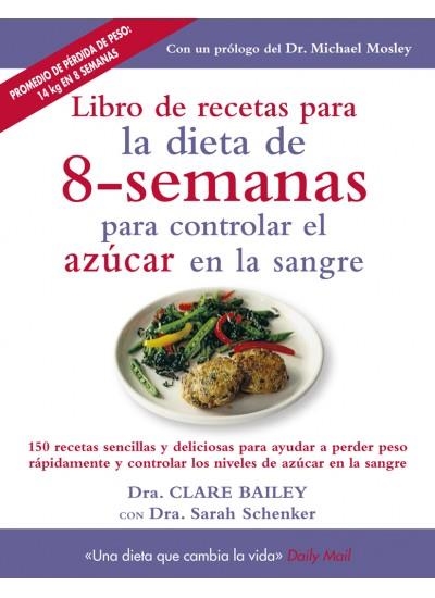 LIBRO DE RECETAS PARA LA DIETA DE 8 SEMANAS PARA CONTROLAR EL AZÚCAR EN LA SANGRE | 9788497991605 | BAILEY,CLARE | Llibreria Geli - Llibreria Online de Girona - Comprar llibres en català i castellà