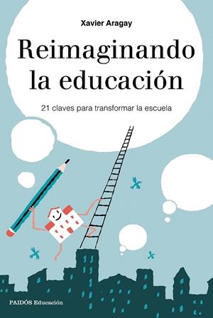 REIMAGINANDO LA EDUCACIóN | 9788449333729 | ARAGAY,XAVIER | Libreria Geli - Librería Online de Girona - Comprar libros en catalán y castellano