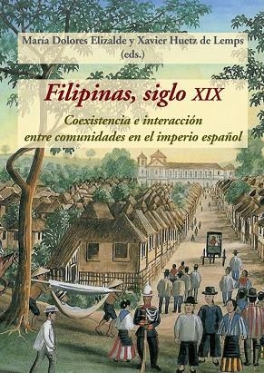 FILIPINAS,SIGLO XIX.COEXISTENCIA E INTERACCIÓN ENTRE COMUNIDADES EN EL IMPERIO ESPAÑOL | 9788416335336 | ELIZALDE,MARÍA DOLERES/HUETZ DE LEMPS,XAVIER | Libreria Geli - Librería Online de Girona - Comprar libros en catalán y castellano