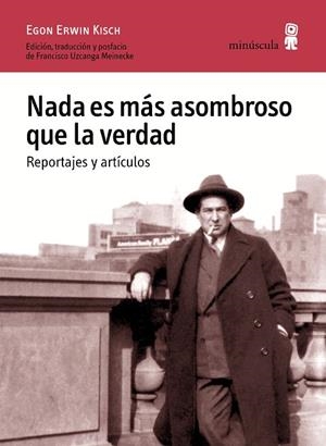 NADA ES MÁS ASOMBROSO QUE LA VERDAD.REPORTAJES Y ARTÍCULOS | 9788494675416 | KISCH,EGON ERWIN | Llibreria Geli - Llibreria Online de Girona - Comprar llibres en català i castellà
