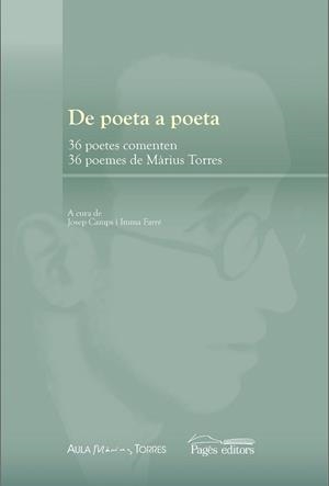 DE POETA A POETA.36 POETES COMENTEN 36 POEMES DE MÀRIUS TORRES | 9788499758893 | V.V.A.A. | Llibreria Geli - Llibreria Online de Girona - Comprar llibres en català i castellà