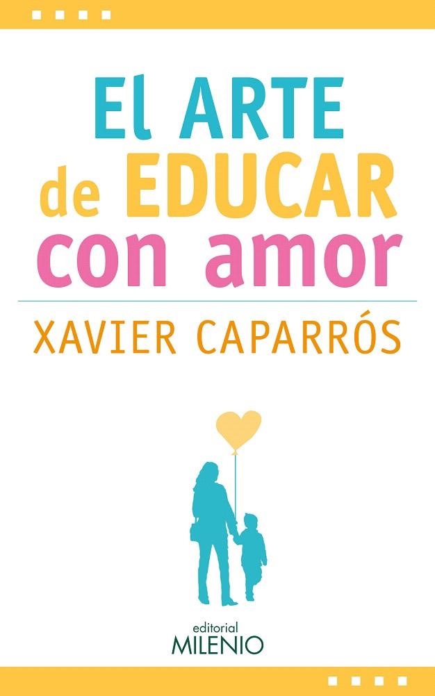 EL ARTE DE EDUCAR CON AMOR | 9788497437875 | CAPARRÓS OBIOLS,XAVIER | Llibreria Geli - Llibreria Online de Girona - Comprar llibres en català i castellà