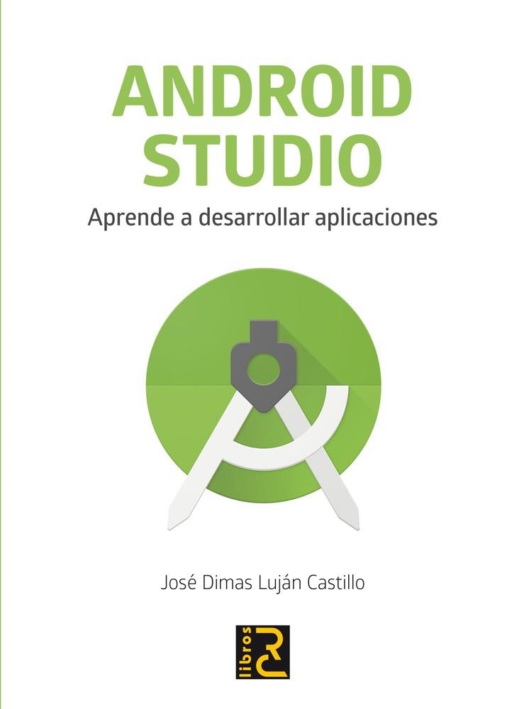 ANDROID STUDIO.APRENDE A DESARROLLAR APLICACIONES | 9788494717017 | LUJÁN CASTILLO,JOSÉ DIMAS | Libreria Geli - Librería Online de Girona - Comprar libros en catalán y castellano