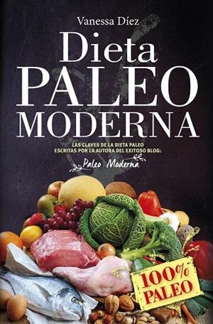 DIETA PALEOMODERNA | 9788417057091 | DÍEZ,VANESSA | Libreria Geli - Librería Online de Girona - Comprar libros en catalán y castellano