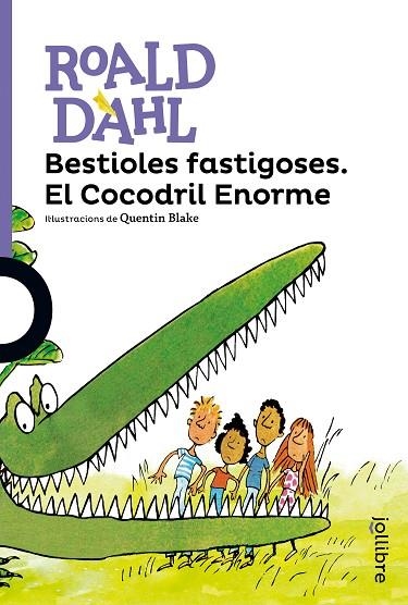 BESTIOLES FASTIGOSES.EL COCODRIL ENORME | 9788416666133 | DAHL,ROALD | Libreria Geli - Librería Online de Girona - Comprar libros en catalán y castellano