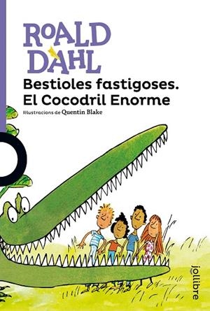 BESTIOLES FASTIGOSES.EL COCODRIL ENORME | 9788416666133 | DAHL,ROALD | Llibreria Geli - Llibreria Online de Girona - Comprar llibres en català i castellà